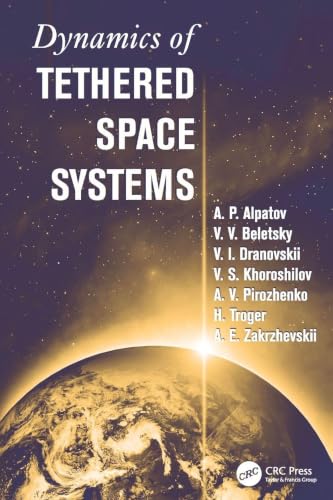 Dynamics of Tethered Space Systems (Advances in Engineering Series)