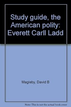 Unknown Binding Study guide, the American polity: Everett Carll Ladd Book
