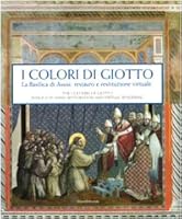 Colours of Giotto: The Basilica at Assisi: From Restoration to Virtual Rendering (English and Italian Edition) 8836616836 Book Cover