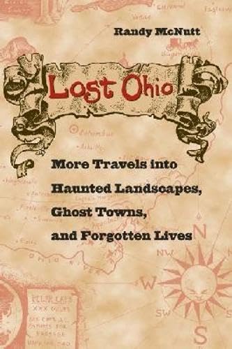 Buy Lost Ohio: More Travels into Haunted Landscapes, Ghost Towns, And Forgotten Lives (True Crime Series) — BookShops.in