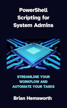 Amazon.com: PowerShell Scripting for System Admins: Streamline your ...