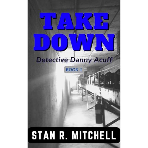 Take Down (Detective Danny Acuff 1) Audiolibro Por Stan R. Mitchell arte de portada