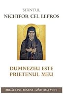 Sfantul Nichifor cel Lepros. Dumnezeu este prietenul meu 9731367438 Book Cover