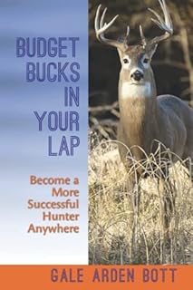 Budget Bucks in Your Lap: Become a More Successful Hunter Anywhere