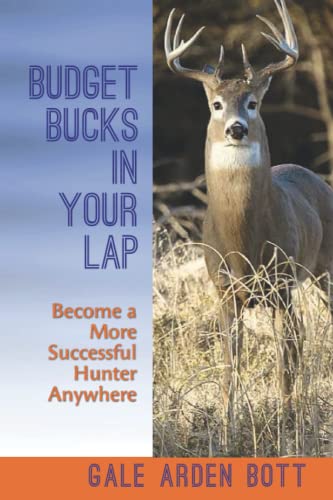 Budget Bucks in Your Lap: Become a More Successful Hunter Anywhere