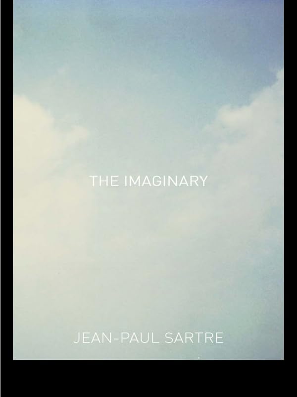 The Imaginary: A Phenomenological Psychology of the Imagination