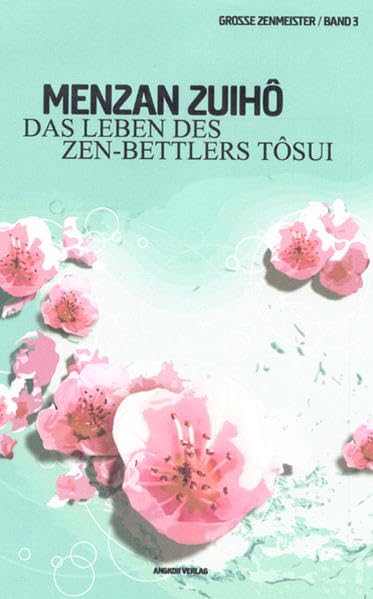 Das Leben des Zen-Bettlers Tôsui (Bedeutende Zen-Meister)