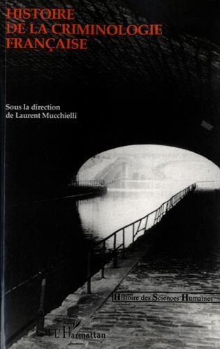 Télécharger Histoire de la criminologie française Francais PDF