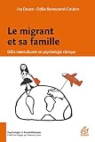 Le migrant et sa famille: Défis interculturels en psychologie clinique (Psychologies & Psychothérapies)