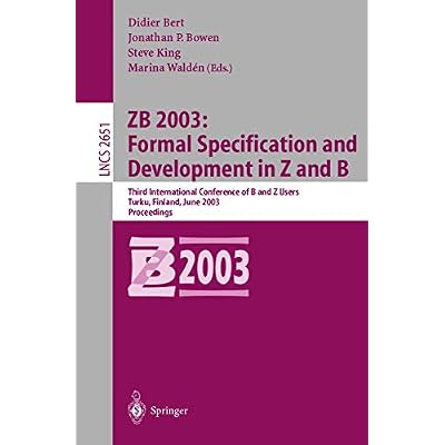 ZB 2003: Formal Specification and Development in Z and B: Third International Conference of B and Z Users, Turku, Finland, June 4-6, 2003, Proceedings