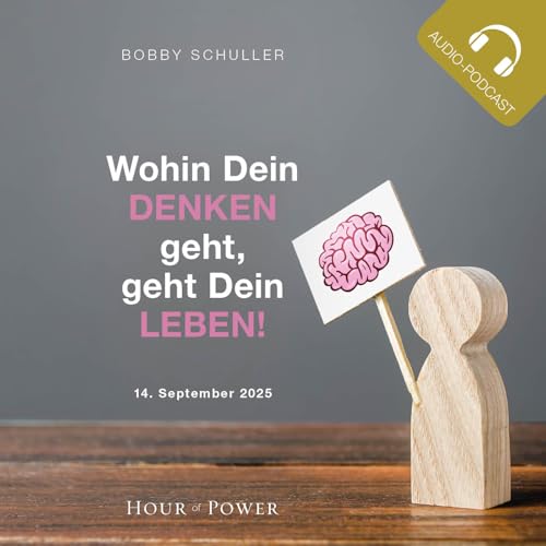 『Wohin dein Denken geht, geht dein Leben! - Predigt von Bobby Schuller』のカバーアート