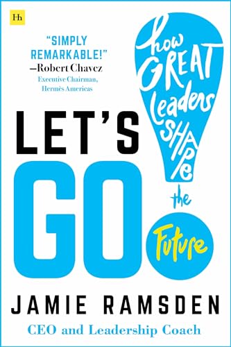 Let's Go!: How Great Leaders Shape the Future