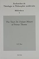 The Tract de Unitate Minori of Petrus Thome 9042912413 Book Cover