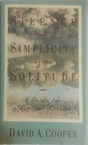 Silence, Simplicity, and Solitude: A Guide for ... 0517586207 Book Cover