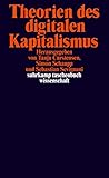 Theorien des digitalen Kapitalismus: Arbeit und Ökonomie, Politik und Subjekt (suhrkamp taschenbuch wissenschaft) - Herausgeber: Tanja Carstensen, Simon Schaupp, Sebastian Sevignani 