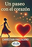  Un Paseo Con El Corazón (Spanish Edition)