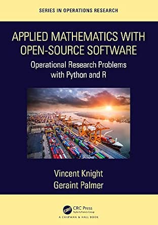 Applied Mathematics with Open-Source Software: Operational Research Problems with Python and R-Wow! eBook
