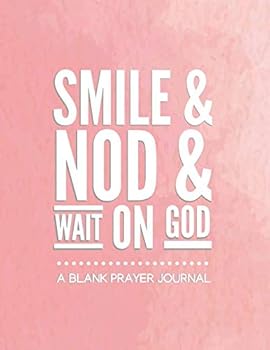 Smile & nod & wait on God: A Blank Prayer Journal (Smile & Nod Series)