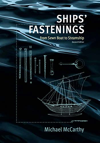 Ships' Fastenings: From Sewn Boat to Steamship (Ed Rachal Foundation Nautical Archaeology Series)