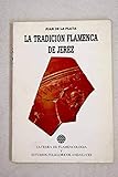  LA TRADICION FLAMENCA DE JEREZ.
