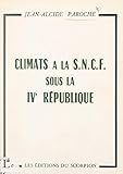  Climats à la S.N.C.F. sous la IVe République, par un cheminot (French Edition)