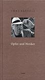 Opfer und Henker - Imre Kertész, Ilma Rakusa (Übers.), Agnes Relle (Übers.), Kristin Schwamm (Übers.) 