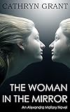 The Woman In the Mirror: (A Psychological Suspense Novel) (Alexandra Mallory Book 1)