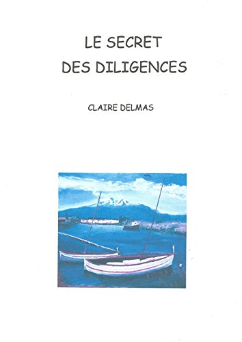 Télécharger Le secret des diligences: Une vie en pointillé ... livre En ligne