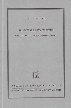 From Tales to Truths: Essays on French Fiction in the Sixteenth Century