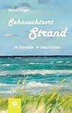  Sehnsuchtsort Strand: 14 Gemälde, 14 Geschichten.