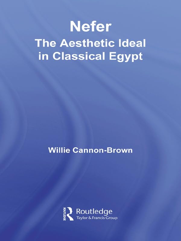 Nefer: The Aesthetic Ideal in Classical Egypt (African Studies)      1st Edition, Kindle Edition