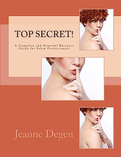 Top Secret!: A Complete and Powerful Business Guide for Salon Professionals