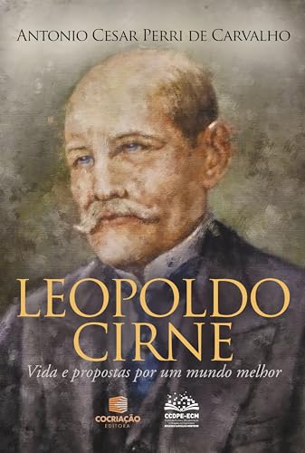 Leopoldo Cirne: Vida e propostas por um mundo melhor