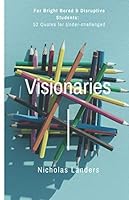 For Bright Bored & Disruptive Students: 52 Quotes for Under-Challenged Visionaries 1687304769 Book Cover