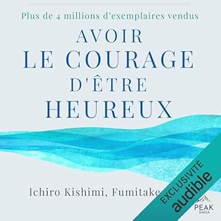 Page de couverture de Avoir le courage d'&ecirc;tre heureux