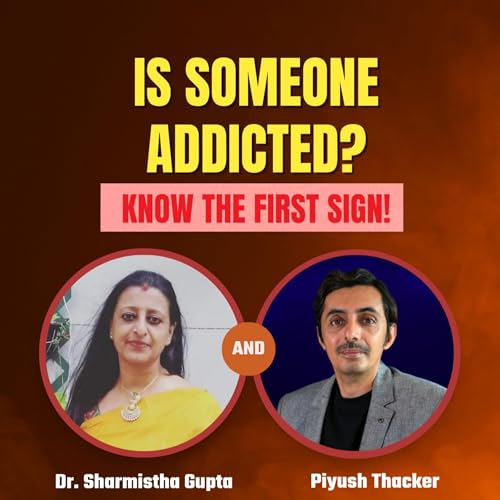 『Is Someone Addicted? How to Spot the First Red Flag | Dr. Sharmistha Gupta』のカバーアート