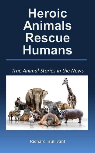 True Animal Stories in the News: Heroic Animals Rescue Humans