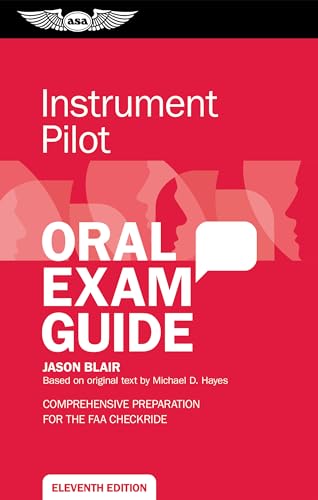 Instrument Pilot Oral Exam Guide: Comprehensive preparation for the FAA checkride (Oral Exam Guide...