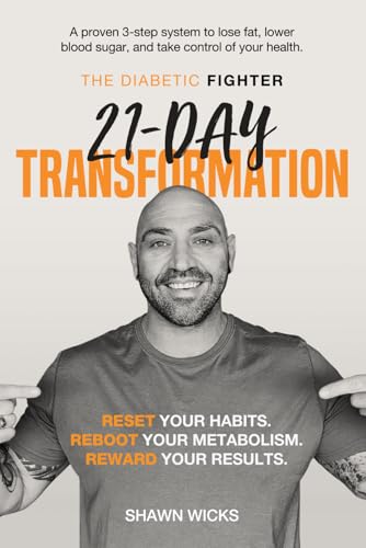 The Diabetic Fighter’s 21-Day Transformation: A science-based nutrition plan to