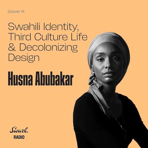 Swahili Identity, Third Culture Life & Decolonizing Design with Husna Abubakar