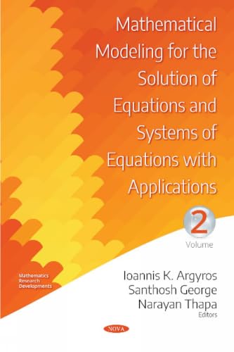 Mathematical Modeling for the Solution of Equations and Systems of Equations With Applications: Volume II (Mathematics Research Developments)