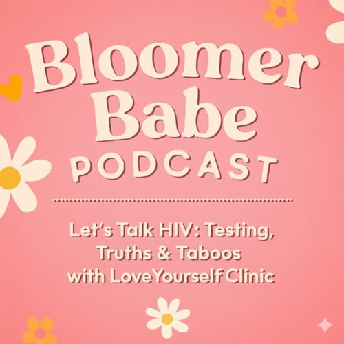 Episode 54 : Let&rsquo;s Talk HIV: Testing, Truths & Taboos with LoveYourself Clinic cover art