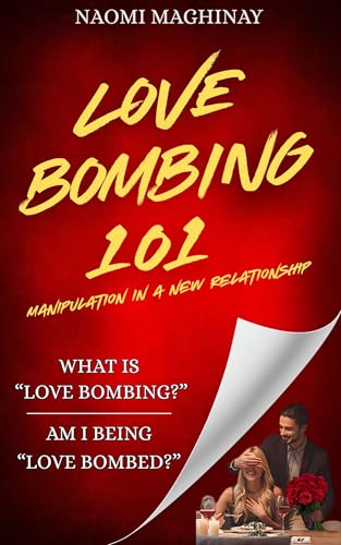 LOVE BOMBING 101: MANIPULATION IN A NEW RELATIONSHIP (DIFFERENT TYPES OF ABUSE IN RELATIONSHIPS)