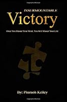 Insurmountable Victory: Once You Master Your Mind, You Will Master Your Life 1793439613 Book Cover