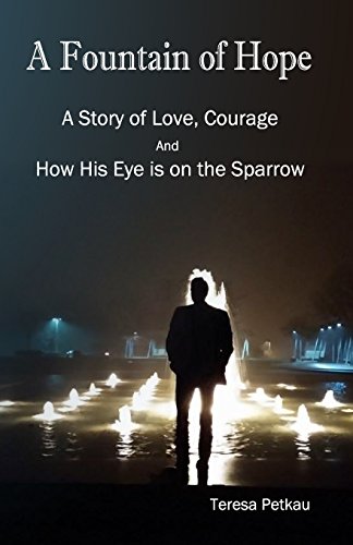 A Fountain of Hope: A Story of love, Courage and How His Eye is on the Sparrow