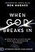 When God Breaks In: Secrets to a Lifestyle of Tangible Encounters with God