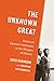 The Unknown Great: Stories of Japanese Americans at the Margins of History (Scott and Laurie Oki in Asian American Studies)