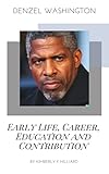 Denzel Washington: Early Life, Career, Education and Contribution (English Edition)