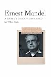  Ernest Mandel: A Rebel\'s Dream Deferred by Jan Willem Stutje (2009-05-19)