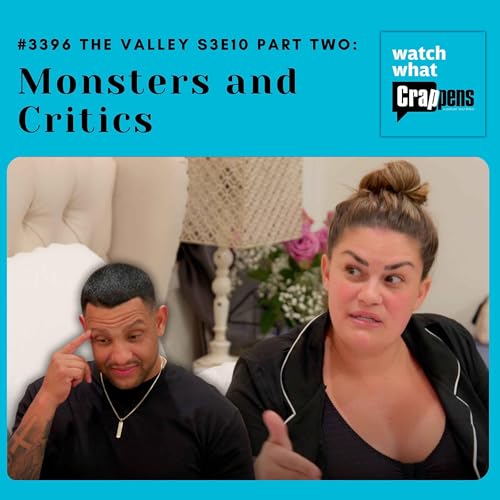 #3396 The Valley S3E10 Part Two: Monsters and Critics